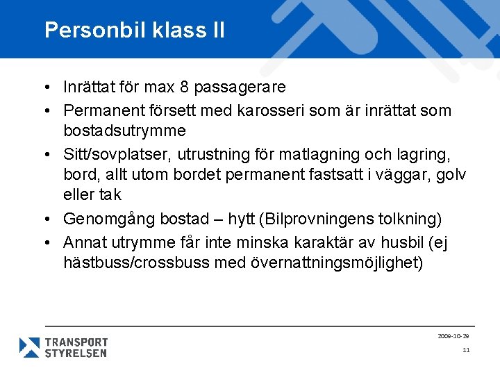 Personbil klass II • Inrättat för max 8 passagerare • Permanent försett med karosseri