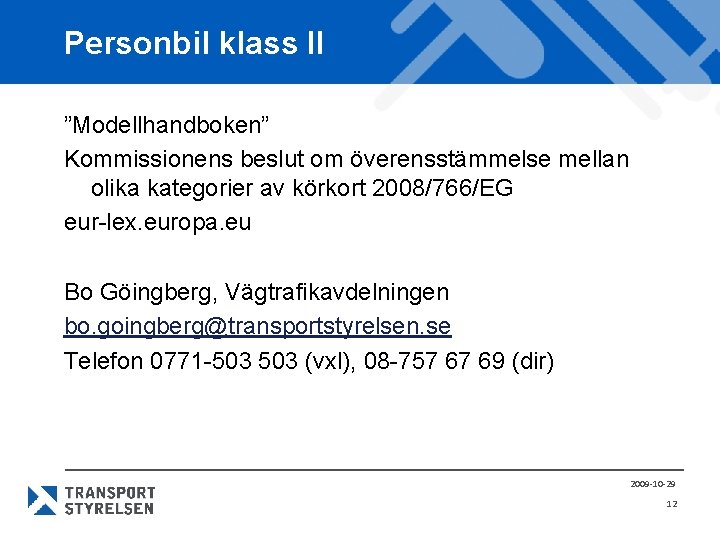 Personbil klass II ”Modellhandboken” Kommissionens beslut om överensstämmelse mellan olika kategorier av körkort 2008/766/EG