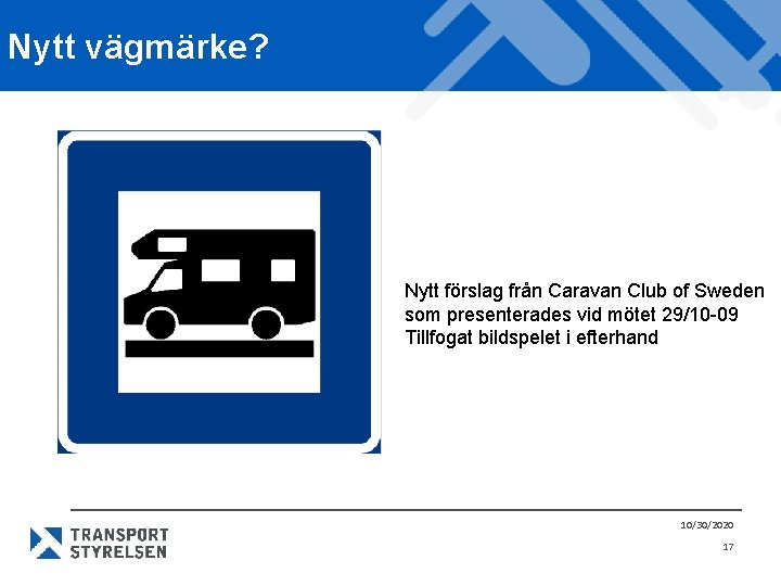 Nytt vägmärke? Nytt förslag från Caravan Club of Sweden som presenterades vid mötet 29/10