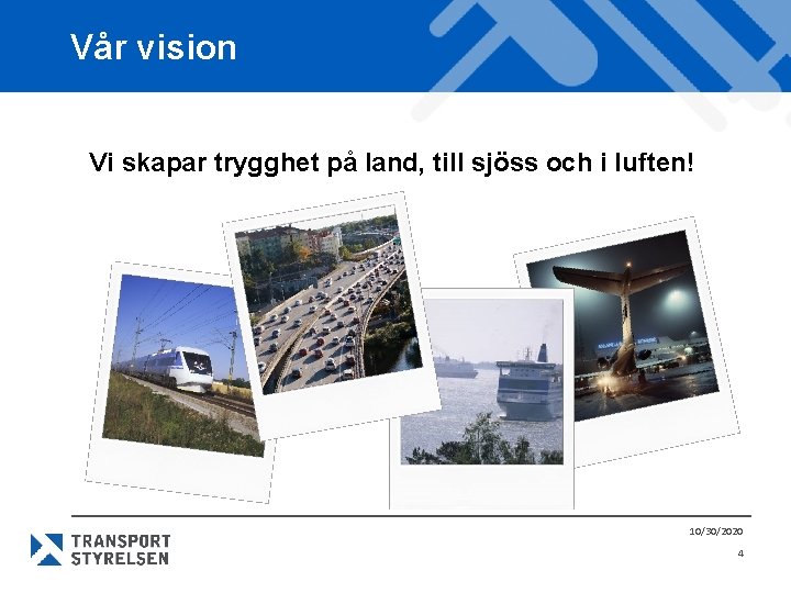 Vår vision Vi skapar trygghet på land, till sjöss och i luften! 10/30/2020 4