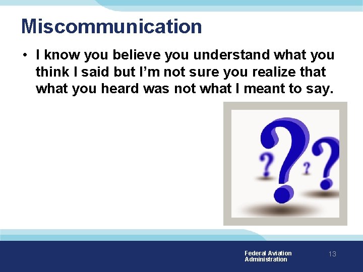 Miscommunication • I know you believe you understand what you think I said but