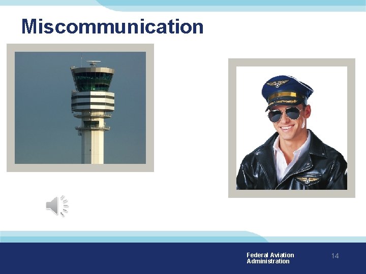 Miscommunication Federal Aviation Administration 14 