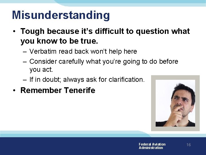 Misunderstanding • Tough because it’s difficult to question what you know to be true.