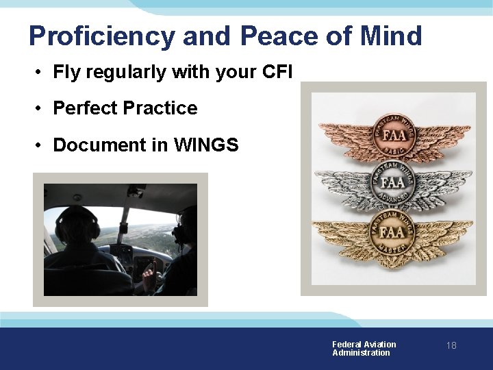 Proficiency and Peace of Mind • Fly regularly with your CFI • Perfect Practice