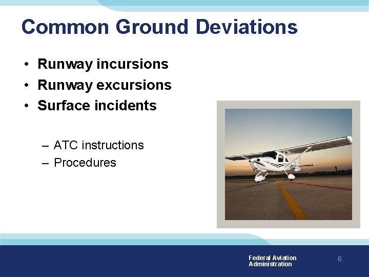 Common Ground Deviations • Runway incursions • Runway excursions • Surface incidents – ATC