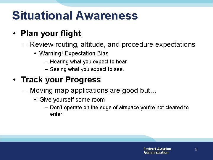 Situational Awareness • Plan your flight – Review routing, altitude, and procedure expectations •