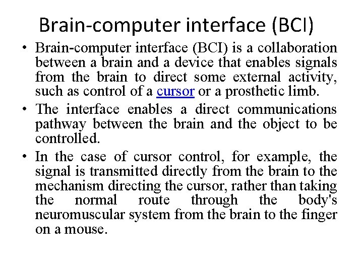 Brain-computer interface (BCI) • Brain-computer interface (BCI) is a collaboration between a brain and