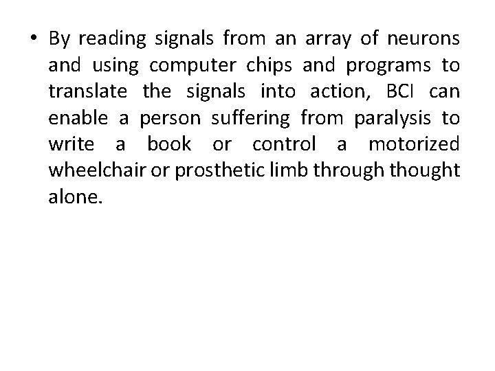  • By reading signals from an array of neurons and using computer chips