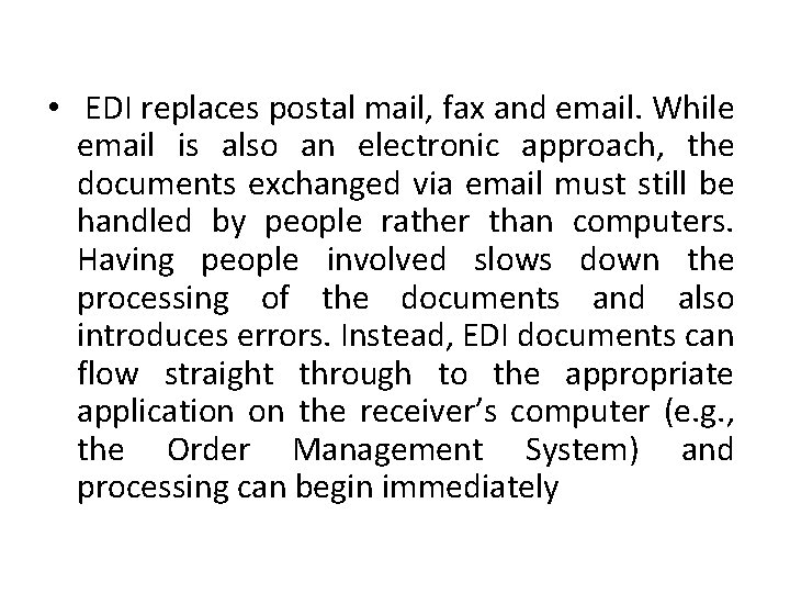  • EDI replaces postal mail, fax and email. While email is also an