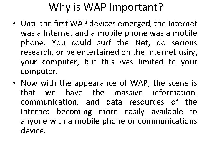 Why is WAP Important? • Until the first WAP devices emerged, the Internet was