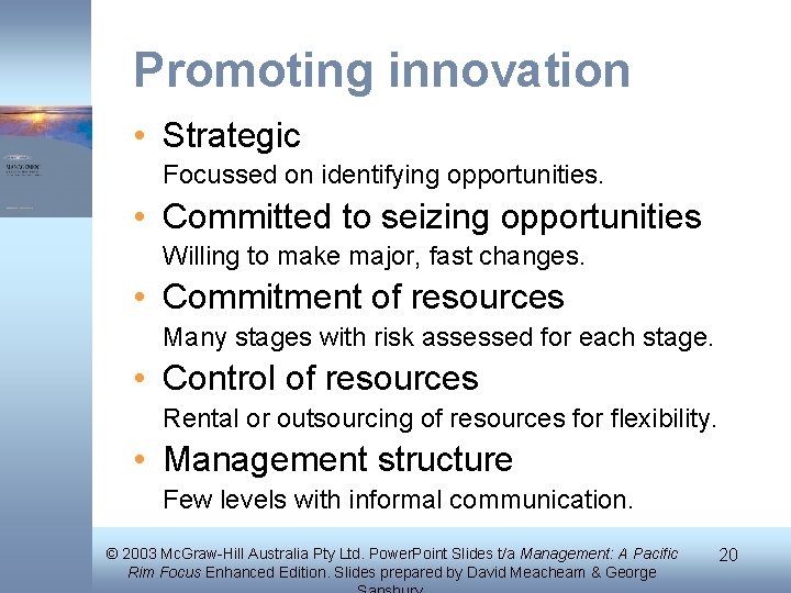Promoting innovation • Strategic Focussed on identifying opportunities. • Committed to seizing opportunities Willing