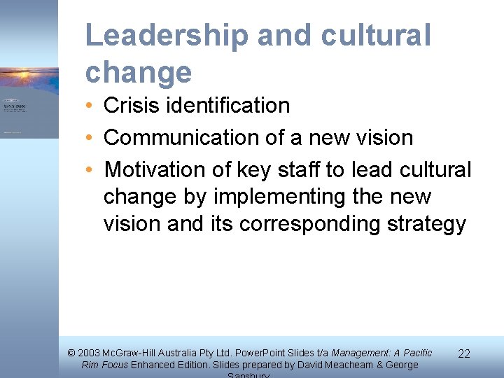 Leadership and cultural change • Crisis identification • Communication of a new vision •