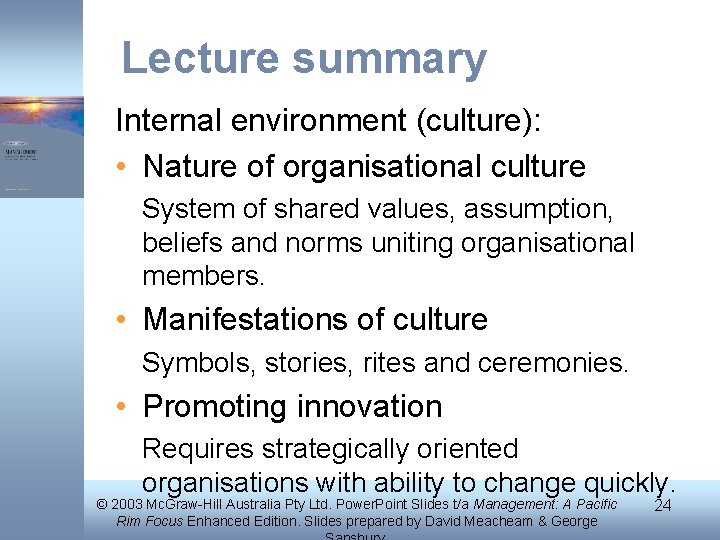 Lecture summary Internal environment (culture): • Nature of organisational culture System of shared values,