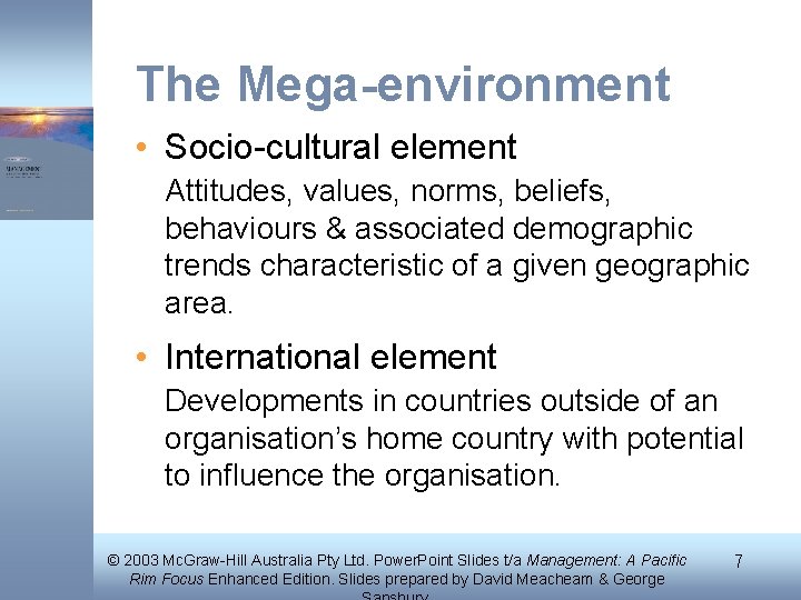 The Mega-environment • Socio-cultural element Attitudes, values, norms, beliefs, behaviours & associated demographic trends