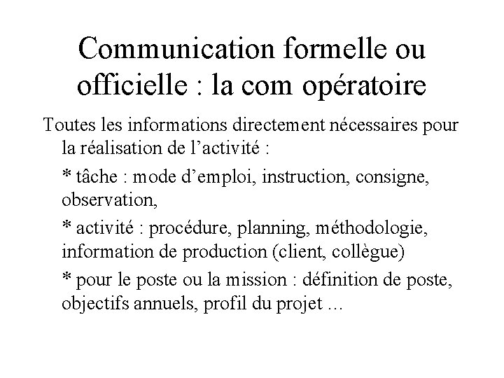 Communication formelle ou officielle : la com opératoire Toutes les informations directement nécessaires pour