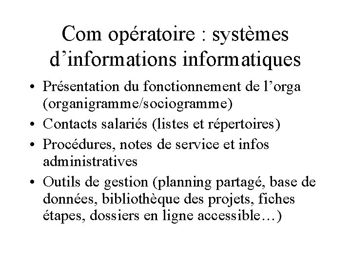 Com opératoire : systèmes d’informations informatiques • Présentation du fonctionnement de l’orga (organigramme/sociogramme) •