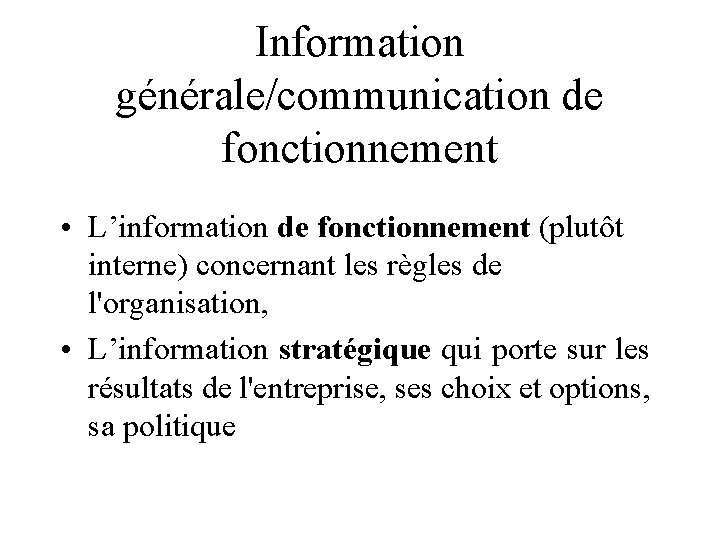 Information générale/communication de fonctionnement • L’information de fonctionnement (plutôt interne) concernant les règles de
