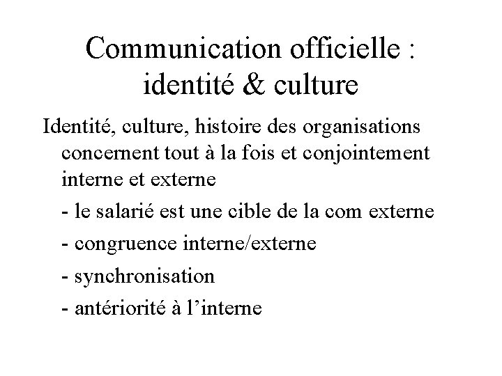 Communication officielle : identité & culture Identité, culture, histoire des organisations concernent tout à