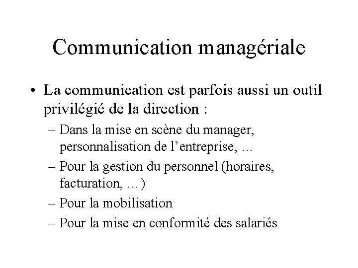 Communication managériale • La communication est parfois aussi un outil privilégié de la direction