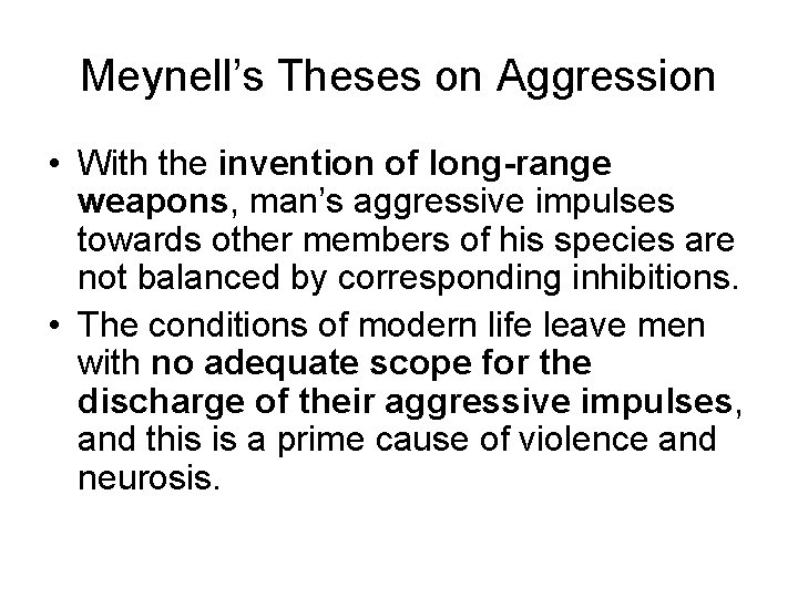 Meynell’s Theses on Aggression • With the invention of long-range weapons, man’s aggressive impulses