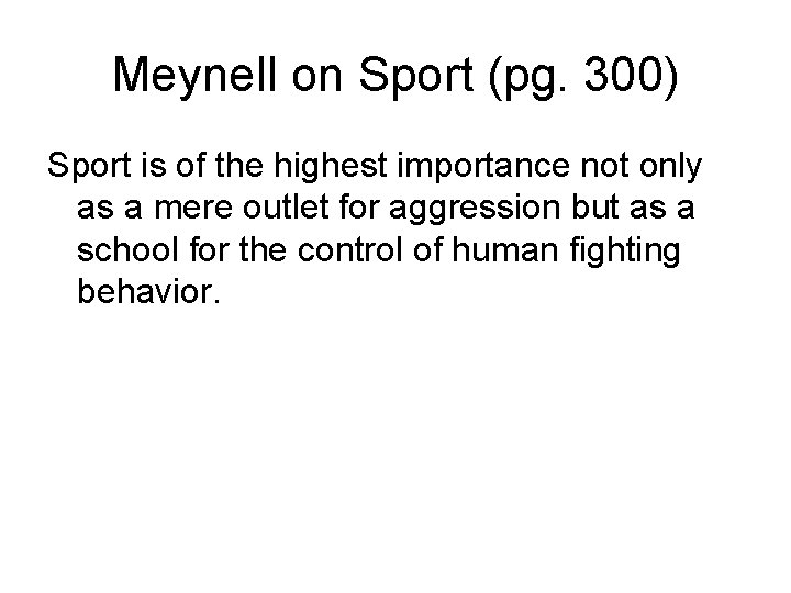 Meynell on Sport (pg. 300) Sport is of the highest importance not only as