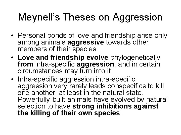 Meynell’s Theses on Aggression • Personal bonds of love and friendship arise only among