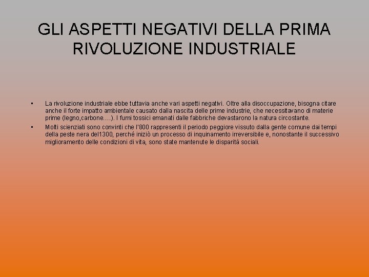 GLI ASPETTI NEGATIVI DELLA PRIMA RIVOLUZIONE INDUSTRIALE • • La rivoluzione industriale ebbe tuttavia