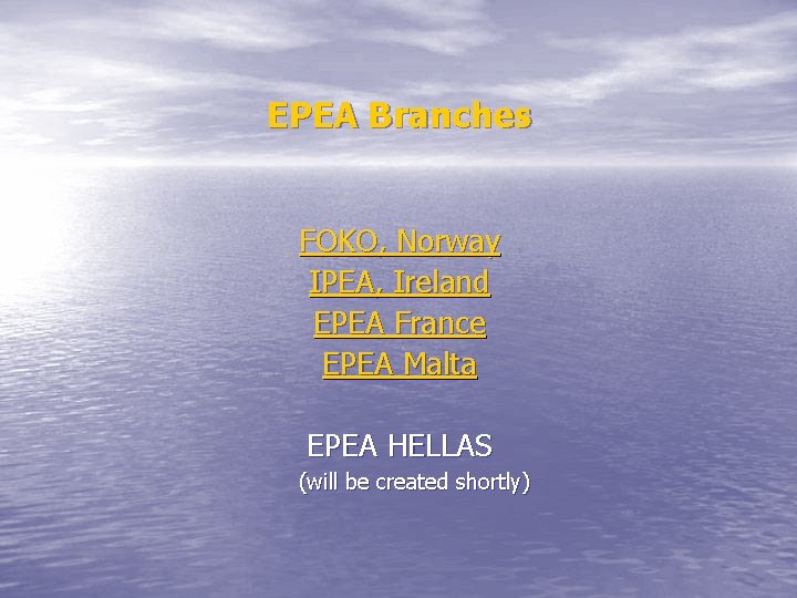 EPEA Branches FOKO, Norway IPEA, Ireland EPEA France EPEA Malta EPEA HELLAS (will be