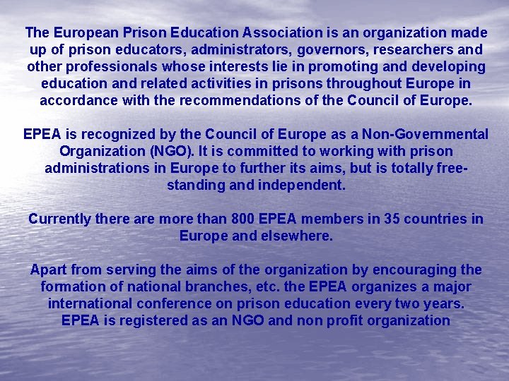 The European Prison Education Association is an organization made up of prison educators, administrators,