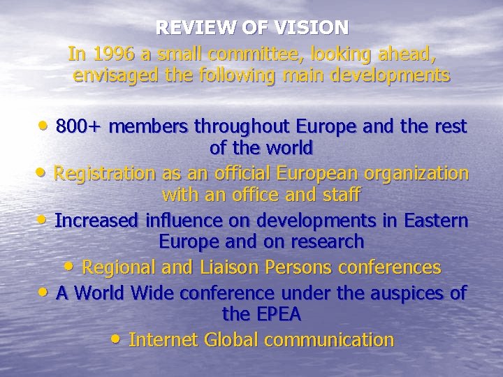 REVIEW OF VISION In 1996 a small committee, looking ahead, envisaged the following main