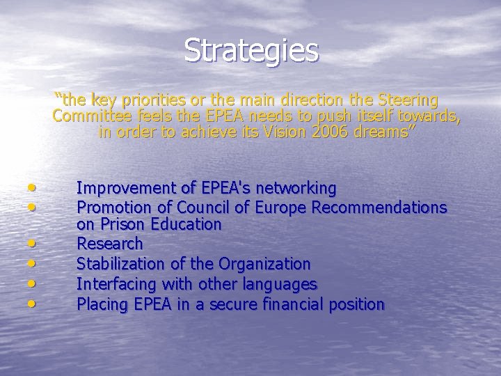 Strategies “the key priorities or the main direction the Steering Committee feels the EPEA