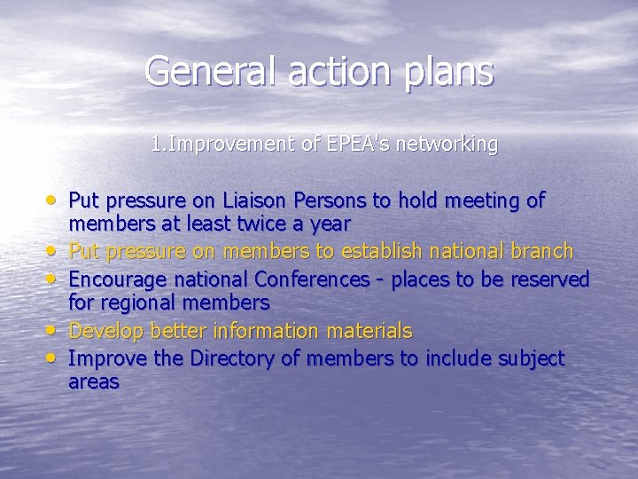 General action plans 1. Improvement of EPEA's networking • Put pressure on Liaison Persons