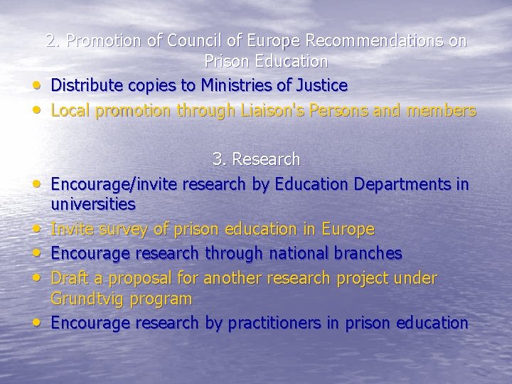 2. Promotion of Council of Europe Recommendations on Prison Education • Distribute copies to