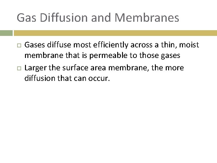 Gas Diffusion and Membranes Gases diffuse most efficiently across a thin, moist membrane that