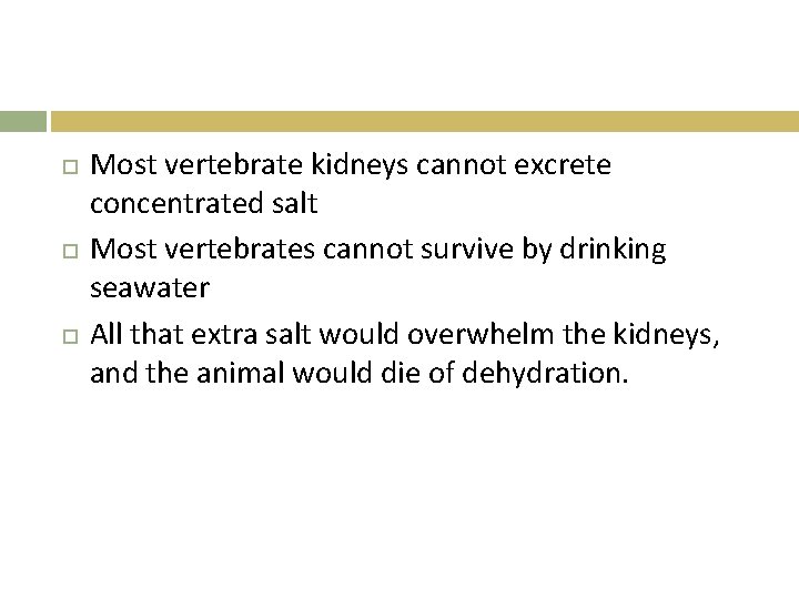  Most vertebrate kidneys cannot excrete concentrated salt Most vertebrates cannot survive by drinking