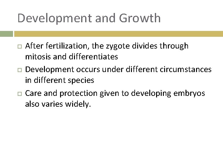 Development and Growth After fertilization, the zygote divides through mitosis and differentiates Development occurs