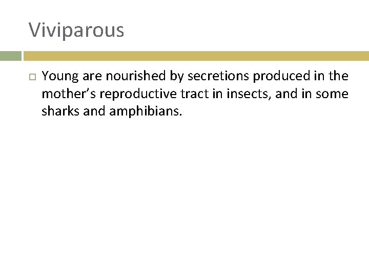 Viviparous Young are nourished by secretions produced in the mother’s reproductive tract in insects,