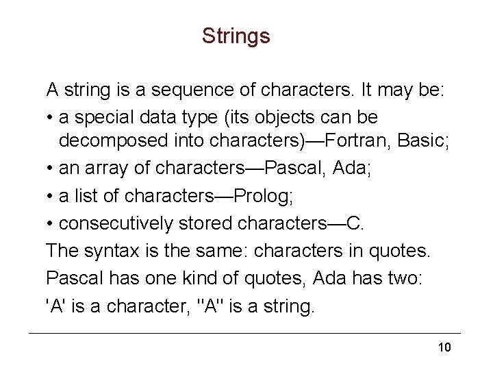 Strings A string is a sequence of characters. It may be: • a special