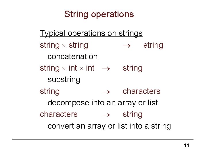 String operations Typical operations on strings string concatenation string int string substring characters decompose