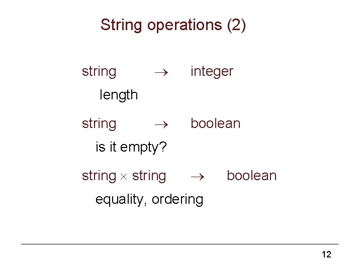 String operations (2) string integer boolean length string is it empty? string boolean equality,