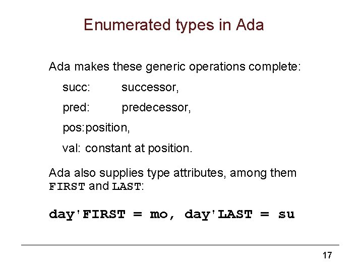 Enumerated types in Ada makes these generic operations complete: succ: successor, pred: predecessor, pos: