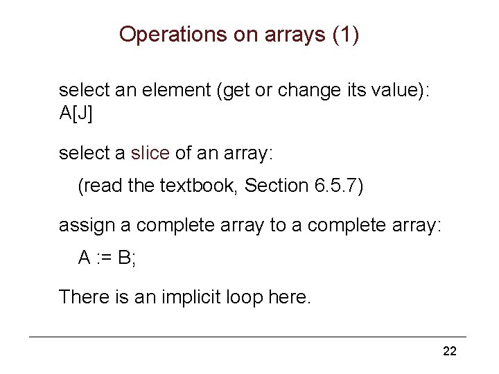 Operations on arrays (1) select an element (get or change its value): A[J] select