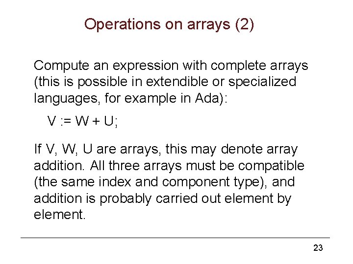 Operations on arrays (2) Compute an expression with complete arrays (this is possible in