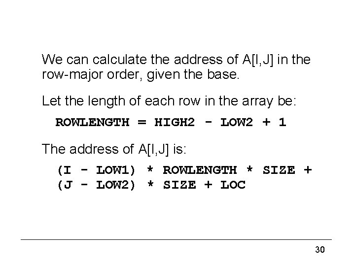 Implementing multidimensional arrays (3) We can calculate the address of A[I, J] in the