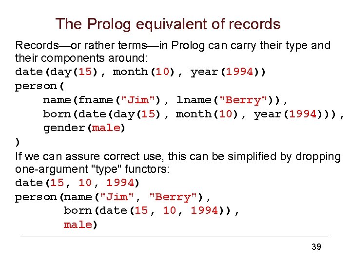 The Prolog equivalent of records Records—or rather terms—in Prolog can carry their type and