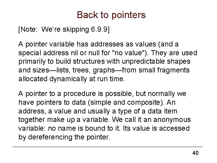 Back to pointers [Note: We’re skipping 6. 9. 9] A pointer variable has addresses