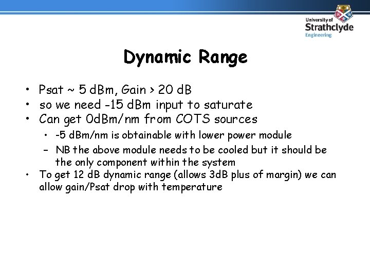 Dynamic Range • Psat ~ 5 d. Bm, Gain > 20 d. B •