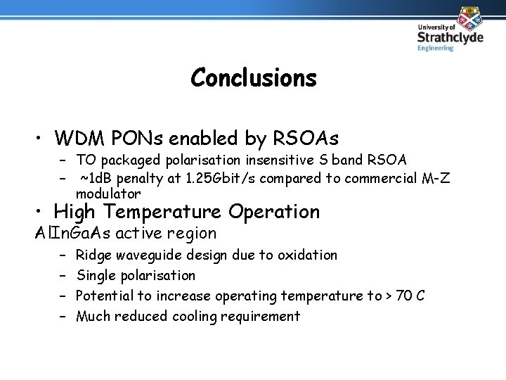 Conclusions • WDM PONs enabled by RSOAs – TO packaged polarisation insensitive S band