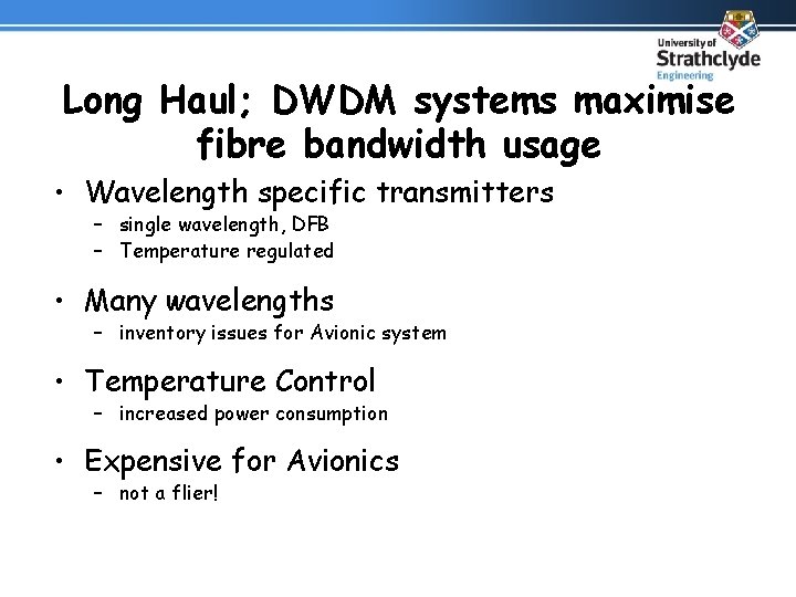 Long Haul; DWDM systems maximise fibre bandwidth usage • Wavelength specific transmitters – single