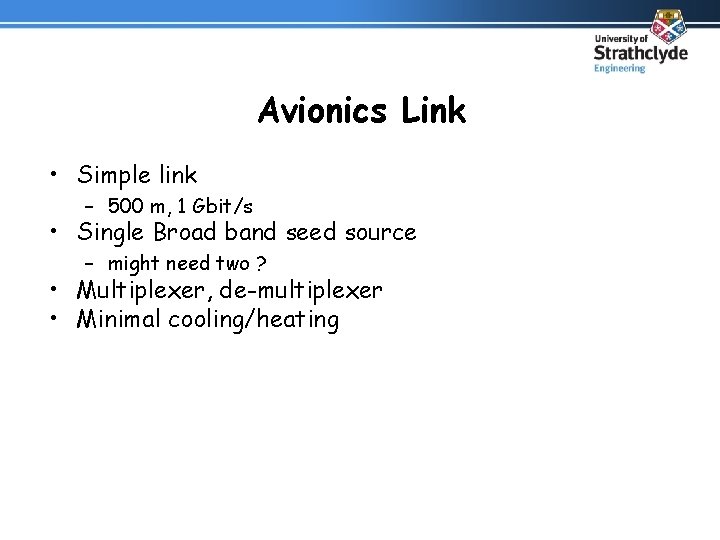 Avionics Link • Simple link – 500 m, 1 Gbit/s • Single Broad band